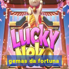 gemas da fortuna